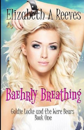 Baehrly Breathing Elizabeth A Reeves 9781484143575