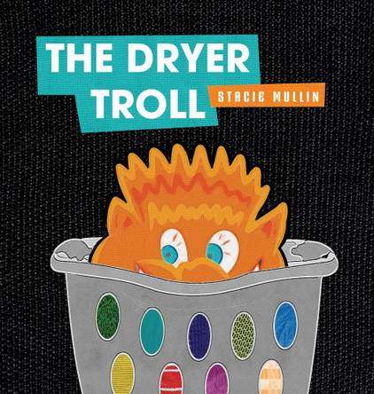 The Dryer Troll Stacie Mullin 9780645175776