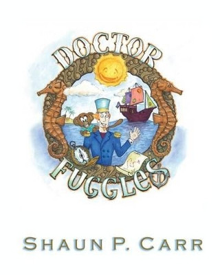 Dr. Fuggles by Shaun P Carr