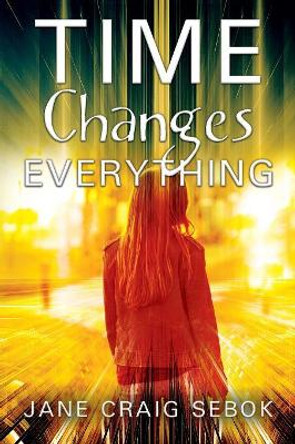 Time Changes Everything Jane Craig Sebok 9781977202130