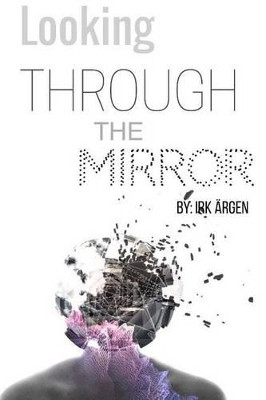 Looking Through the Mirror by Irk Argen