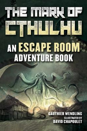 The Mark of Cthulhu: An Escape Room Adventure Book Gauthier Wendling 9781510760615
