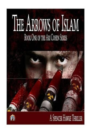 The Arrows of Islam (Large Font) by Spencer Hawke