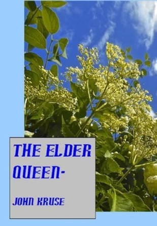 The Elder Queen-: A modern fairytale John T Kruse 9781517134198