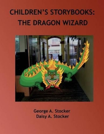 Children's Storybooks: The Dragon Wizard Daisy a Stocker M Ed 9781517165109