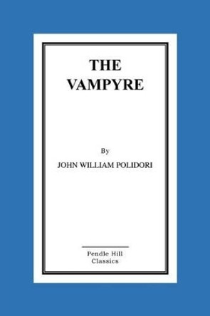 The Vampyre John William Polidori 9781517281618