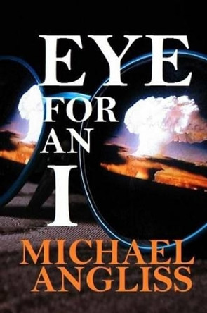 Eye for an I Michael Angliss 9781517517076