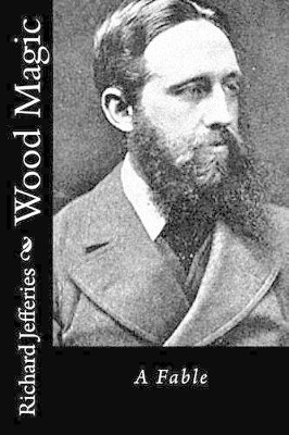 Wood Magic: A Fable Richard Jefferies 9781517535360
