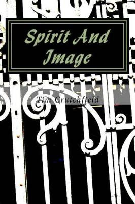 Spirit And Image by Tim Crutchfield