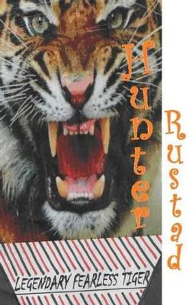 Legendary Fearless Tiger by Hunter L Rustad