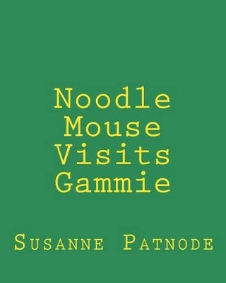 Noodle Mouse Visits Gammie by Susanne Patnode