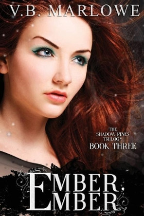 Ember, Ember (Book Three of the Shadow Pines Trilogy): The Shadow Pines Trilogy V B Marlowe 9781518825514