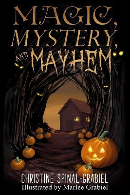 Magic, Mystery, and Mayhem by Marlee Grabiel
