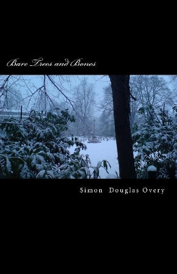 Bare Trees and Bones by Simon Douglas Overy