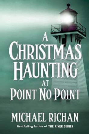 A Christmas Haunting at Point No Point Michael Richan 9781519402882