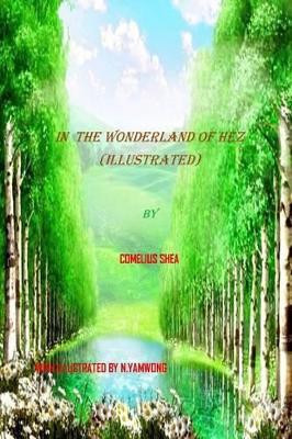 In The Wonderland Of HEZ (Illustrated) by N Yamwong