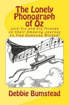 The Lonely Phonograph of Oz by Debbie Bumstead