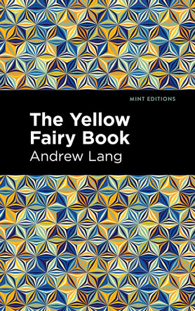 The Yellow Fairy Book Andrew Lang 9781513281612