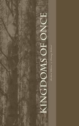 Kingdoms of Once: Poems of Once Upon A Time Richard Whalen 9781522980346