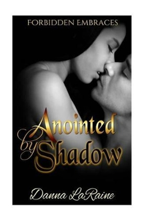 Anointed by Shadow Danna Laraine 9781523215935