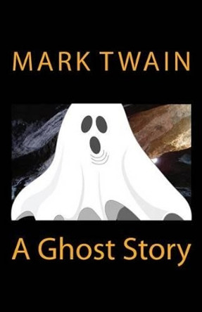 A Ghost Story Mark Twain 9781523288502