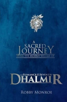 The Romance of the Seventh Dhalmir: A Sacred Journey Robby Monroe 9781523354498