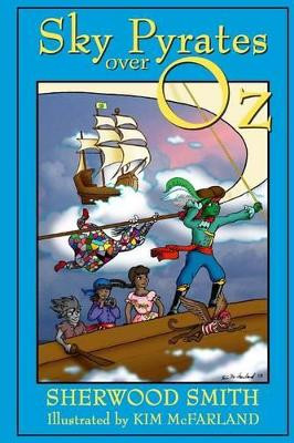 Sky Pyrates Over Oz by Kim McFarland