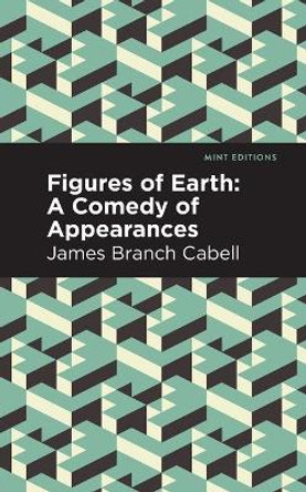 Figures of Earth: A Comedy of Appearances James Branch Cabell 9781513295701