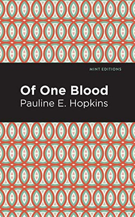 Of One Blood Pauline E. Hopkins 9781513296784