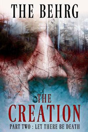 The Creation: Let There Be Death The Behrg 9781530917945