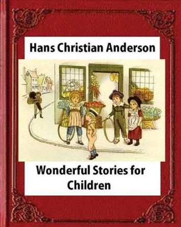 Wonderful Stories for Children, by Hans Christian Anderson and Mary Howitt by Mary Howitt