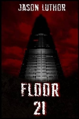 Floor 21 Jason Luthor 9781530960569