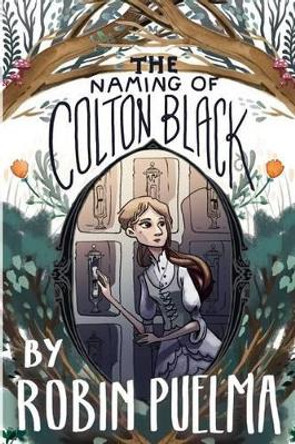 The Naming of Colton Black Robin Puelma 9781530968527