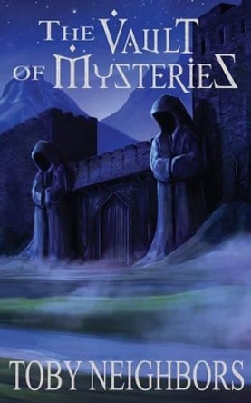 The Vault Of Mysteries by Toby Neighbors