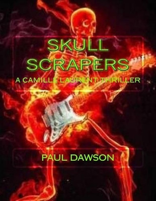 Skull Scrapers: A Camille Laurent Thriller Paul Dawson 9781533453808