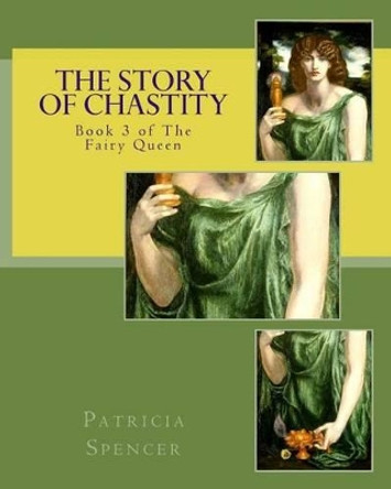 The Story of Chastity: Book 3 of The Fairy Queen Patricia M Spencer 9781534713451