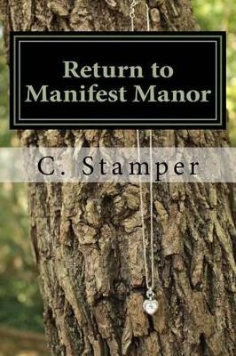 Return to Manifest Manor by C Stamper