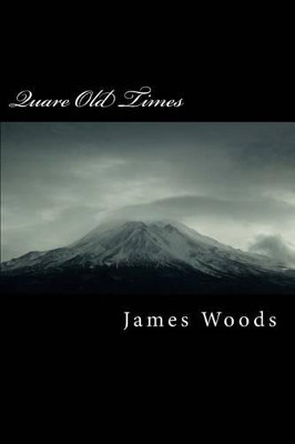 Quare Old Times by James Michael Woods