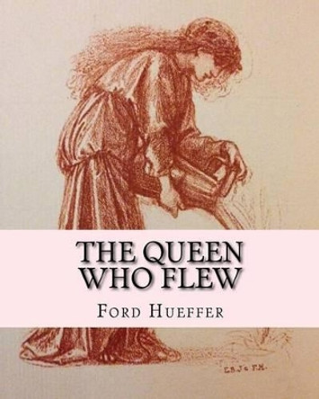 The Queen Who Flew Ford Hueffer 9781536834833