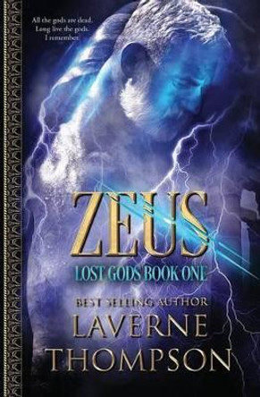 Zeus: Lost Gods Book 1: Lost Gods Laverne Thompson 9781537026084