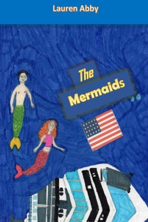 The Mermaids Lauren Abby 9781537075099