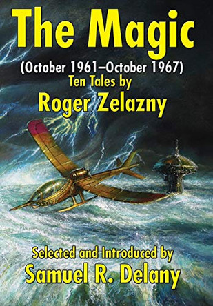 The Magic: (October 1961-October 1967) Ten Tales by Roger Zelazny Roger Zelazny 9781515439745