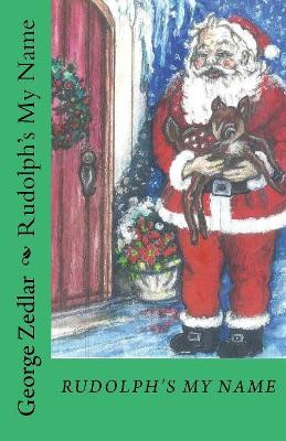 Rudolph's My Name by George Zedlar