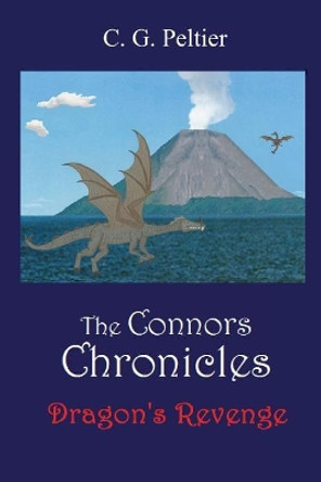 The Connors Chronicles: Dragon's Revenge C G Peltier 9781537555287