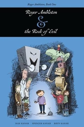 Roger Ambleton and the Rock of Evil by Max Kanar