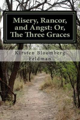 Misery, Rancor, and Angst by Kirsten Bloomberg Feldman