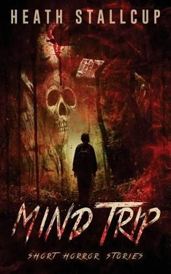 Mind Trip by Heath Stallcup
