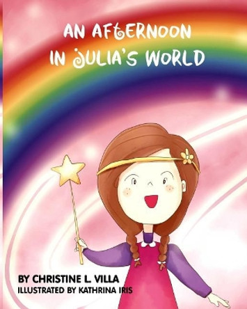 An Afternoon in Julia's World Christine L Villa 9781539357636