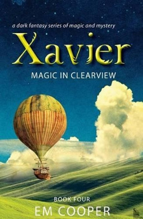 Magic in Clearview (Xavier #4) E M Cooper 9781539680697