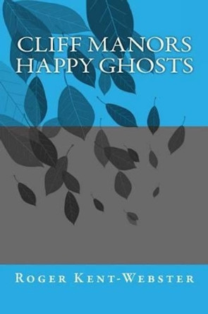 Cliff Manors Happy Ghosts by MR Roger Kent-Webster